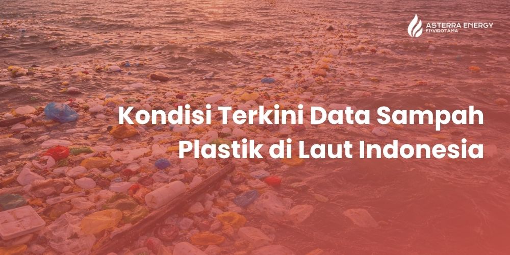 Kondisi Terkini Data Sampah Plastik di Laut Indonesia